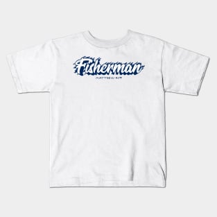 Fisherman - Fishers of Men - Script Christian Design Kids T-Shirt